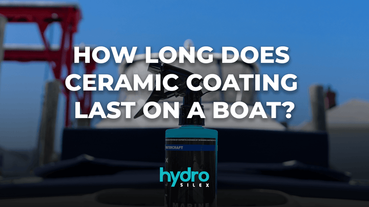 How long does ceramic coating last on a boat? - HydroSilex, LLC
