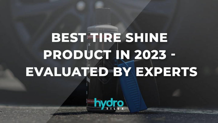 Best tire shine product in 2023 - Evaluated by experts at HydroSilex